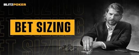 Bet Sizing in Poker: The Right Bet Sizing For Every Hand.